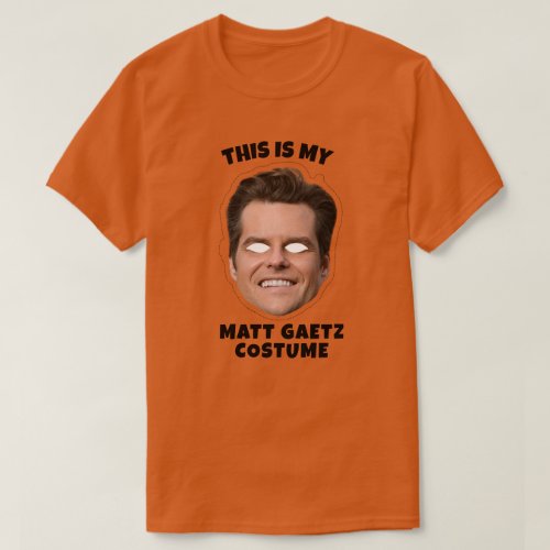 This is my Matt Gaetz Costume T_Shirt