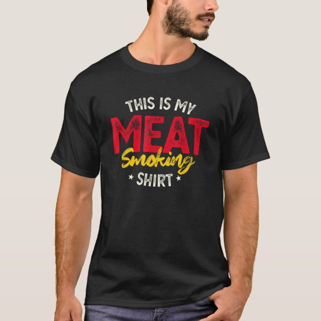 This Is My Meat Smoking BBQ Smoker Grilling Lover  T-Shirt (Front)