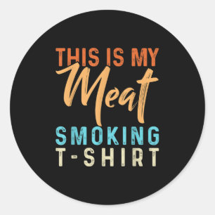 This Is My Meat Smoking Funny Bbq Smoker Barbecue  Classic Round Sticker