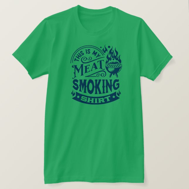 This is my meat smoking shirt text design (Design Front)