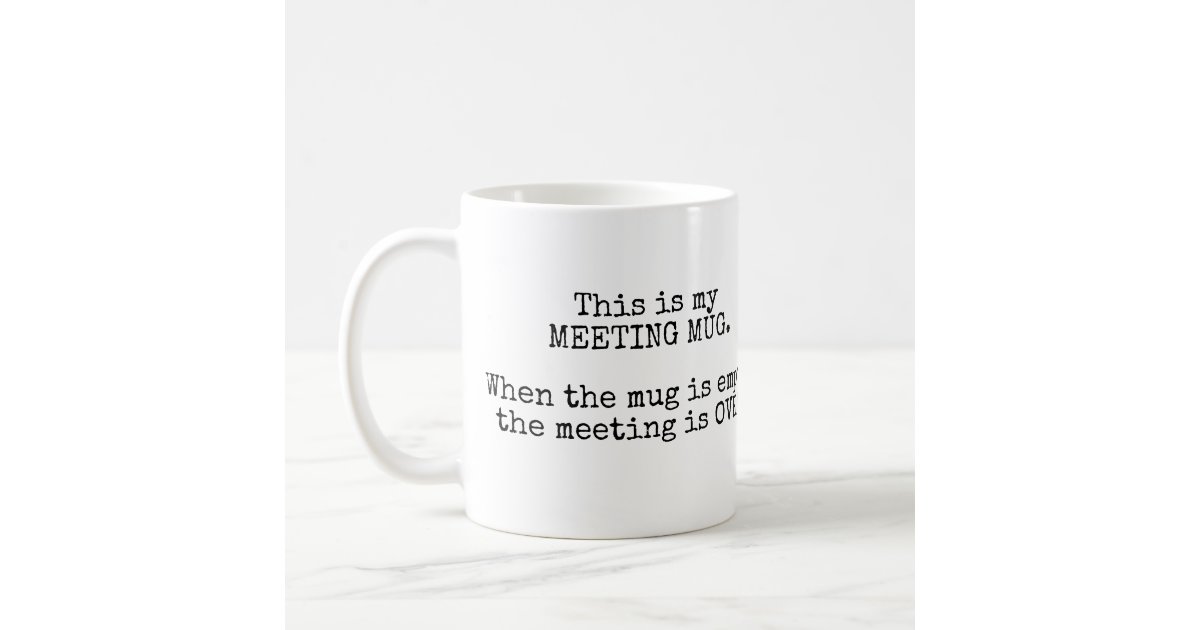 This Is My Meeting Mug | Zazzle