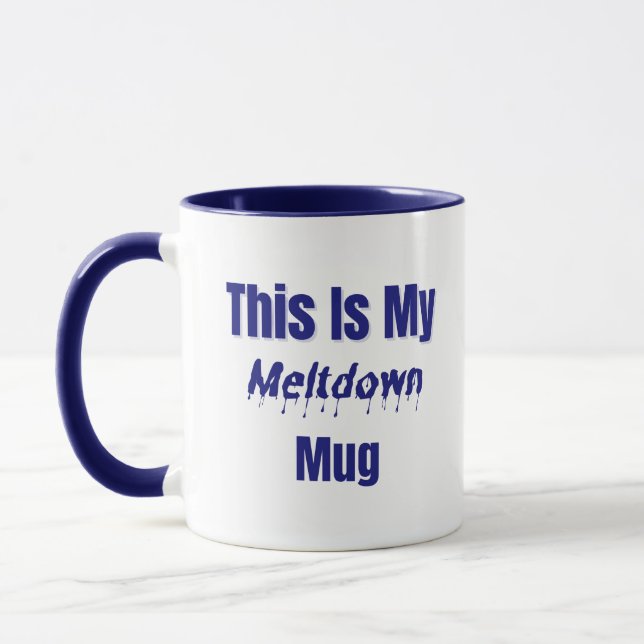 This Is My Meltdown Mug – Funny Emotional  (Left)