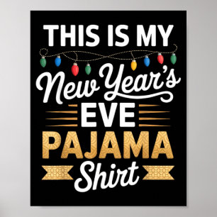 This Is My New New Year’s Eve Pajama Shirt Party T Poster