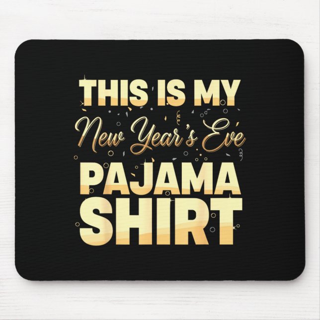 This Is My New Year’s Eve Pajama Shirt, Happy New  Mouse Pad (Front)