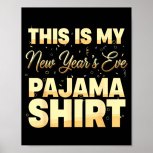 This Is My New Year’s Eve Pajama Shirt, Happy New  Poster