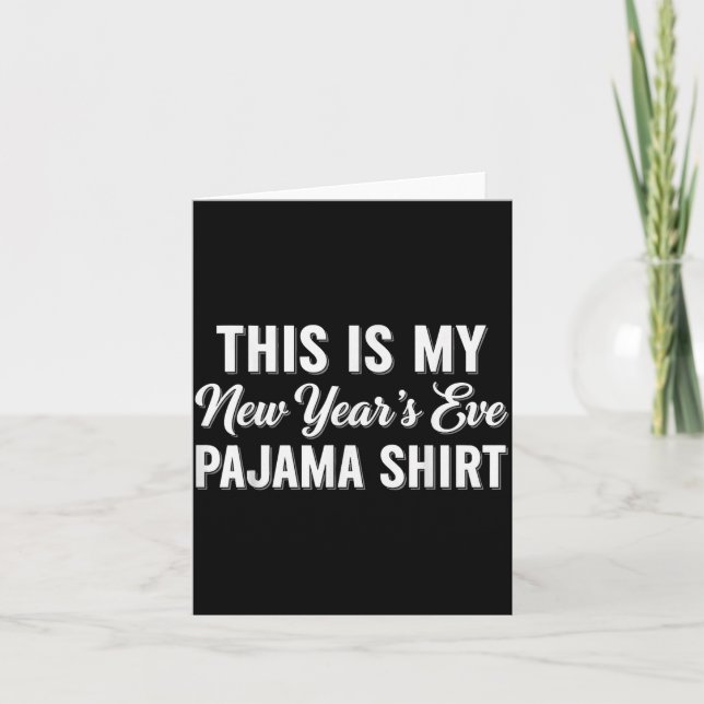 This Is My New Year's Eve Pajama Shirt, Happy New  Card (Front)