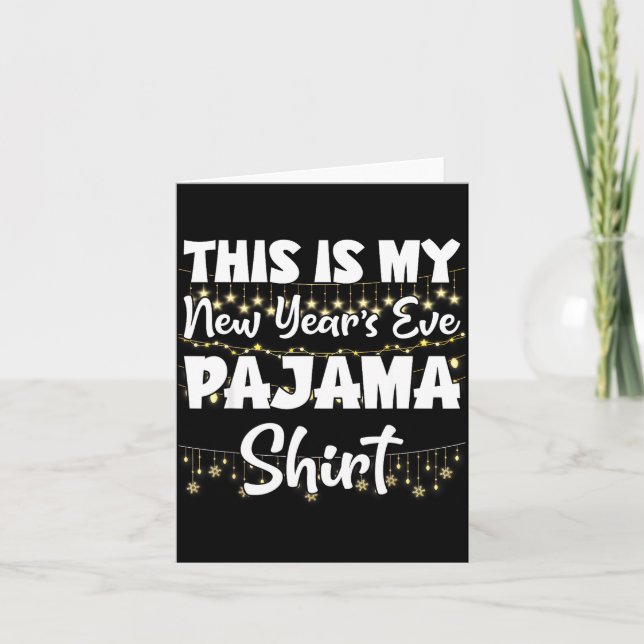 This Is My New Years Eve Pajama Shirt Happy New Ye Card (Front)