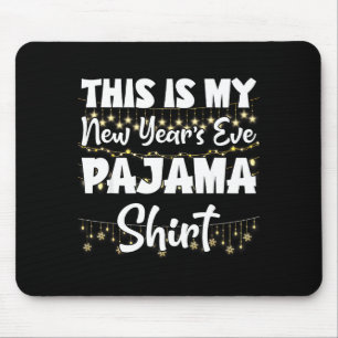 This Is My New Years Eve Pajama Shirt Happy New Ye Mouse Pad