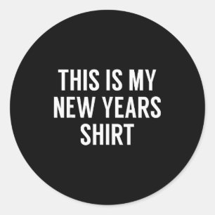 This Is My New Years Shirt - Funny New Years Eve  Classic Round Sticker