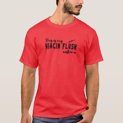 This Is My Niacin Flush Costume For Halloween Good T_Shirt