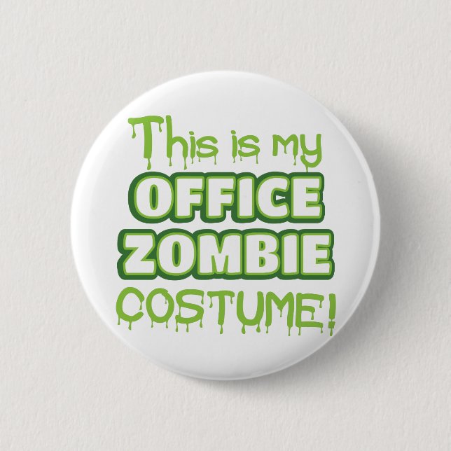 This is my OFFICE ZOMBIE costume Pinback Button (Front)
