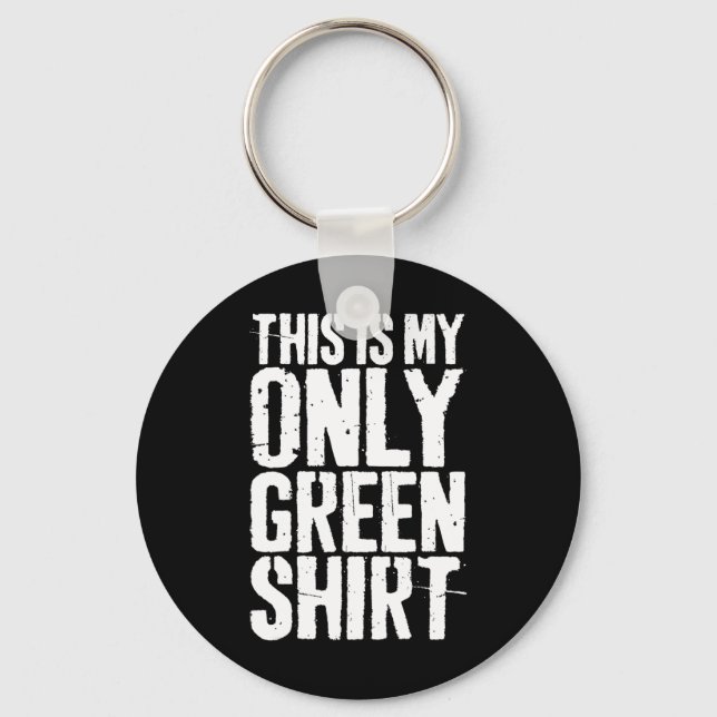 This Is My Only Green Saint Patrick Day  Keychain (Front)