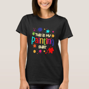 This is my Painting Oil Acrylic Car Painter 2 T-Shirt