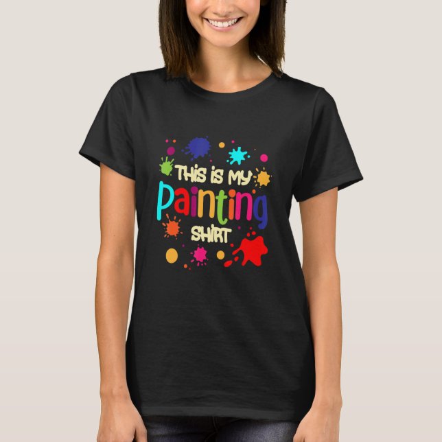 This is my Painting  Oil Acrylic Car Painter 2 T-Shirt (Front)