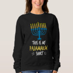 This Is My Pajamakah  Hanukkah Chanukah Jewish Hol Sweatshirt<br><div class="desc">This Is My Pajamakah  Hanukkah Chanukah Jewish Holiday</div>