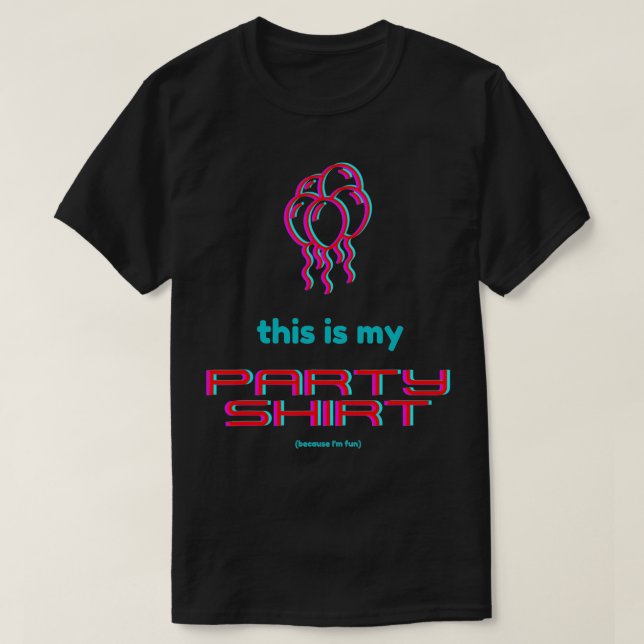 This is my Party  (Because I'm Fun) Party Pooper  T-Shirt (Design Front)