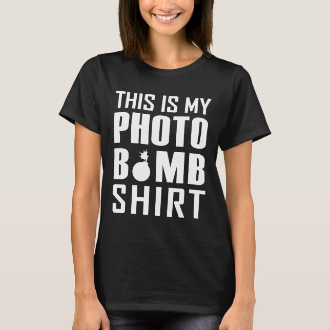 This Is My Photo Bomb Shirt Funny Photographer (Front)