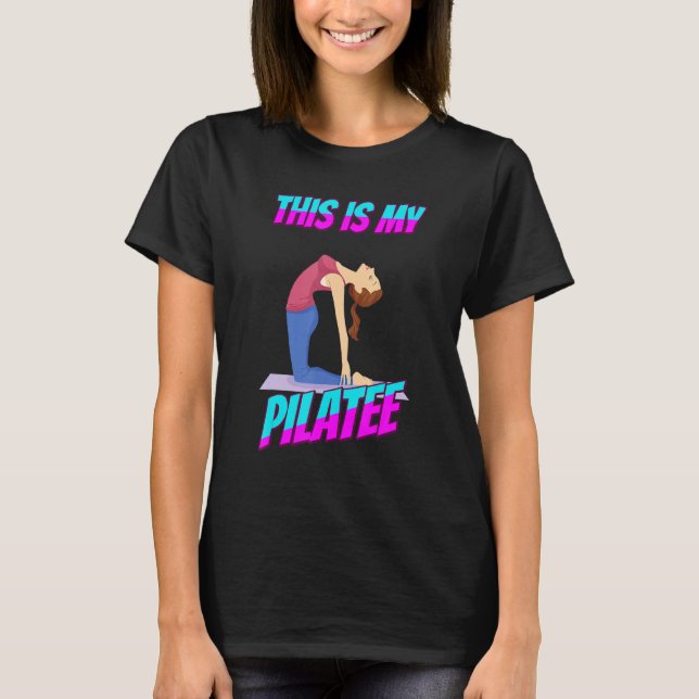 This Is My Pilatee Pilates Funny Sarcastic Humor T-Shirt (Front)