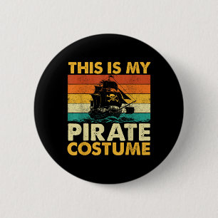 This Is My Pirate Costume - Buccaneer Freebooter  Button