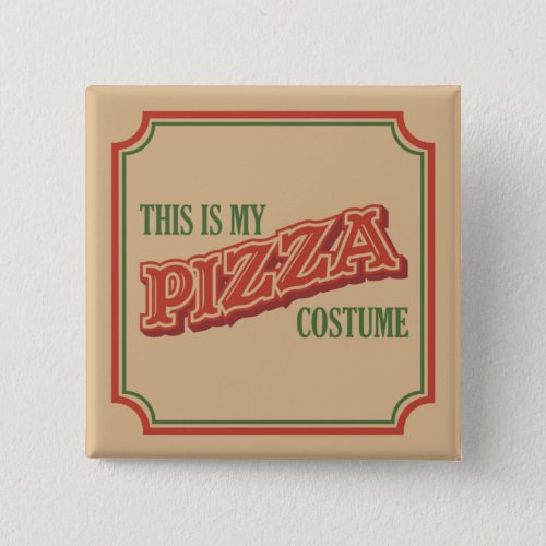 This Is My Pizza Costume _ Easy Lazy Halloween  Button