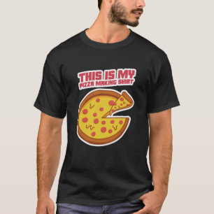 This Is My Pizza Making Shirt