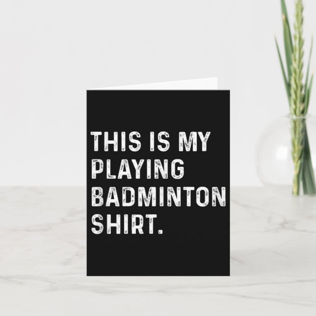 This Is My Playing Badminton Shirt - Badminton Pla Card (Front)