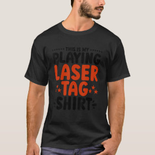 This Is My Playing Lasertag Lasergame Lasertag P T-Shirt