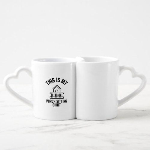 This is my Porch Sitting shirt Coffee Mug Set