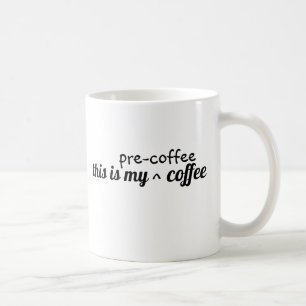 "This is my Pre-Coffee Coffee" Funny Coffee Mug