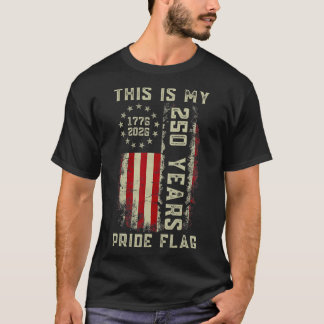 This Is My Pride Flag 250 Years 1776-2026 250th Us T-Shirt