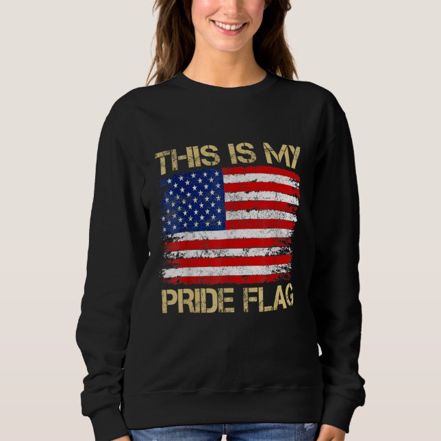 This Is My Pride Flag USA American 4th of July Pat Sweatshirt (Front)