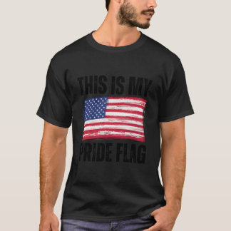 This Is My Pride Flag Usa Patriotic American 4Th O T-Shirt