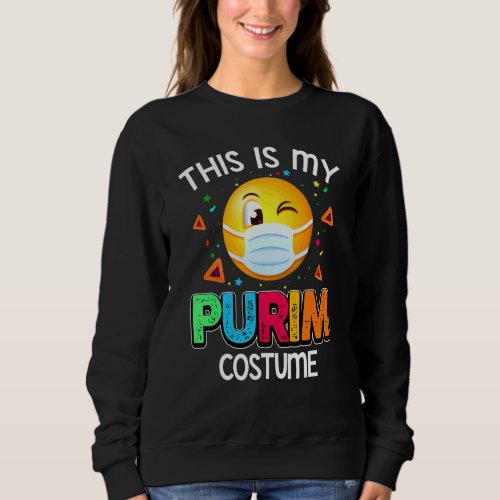 This Is My Purim Costume Funny Jewish Face Mask 3 Sweatshirt