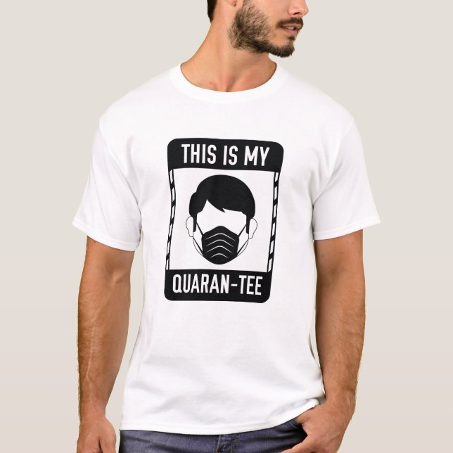 This Is My Quaran-Tee T-Shirt (Front)