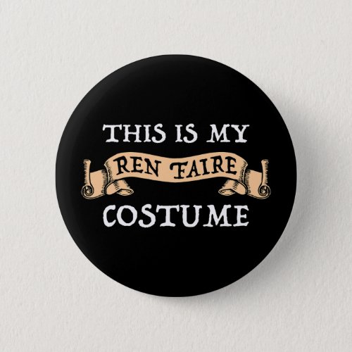 This Is My Ren Faire Costume Button