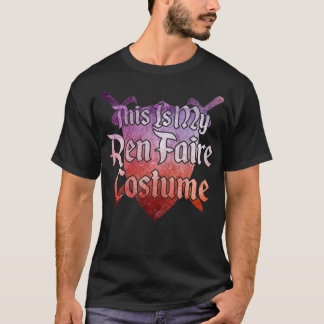 THIS IS MY REN FAIRE COSTUME Funny Renaissance Fai T-Shirt