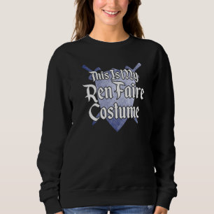 This Is My Ren Faire Costume Medieval Renaissance Sweatshirt