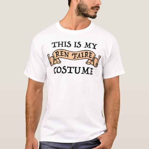 This Is My Ren Faire Costume T_Shirt