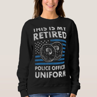 This Is My Retired Police Officer Uniform Men Reti Sweatshirt