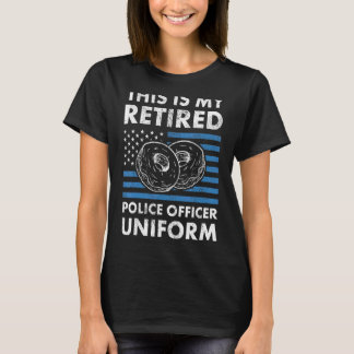 This Is My Retired Police Officer Uniform Men Reti T-Shirt