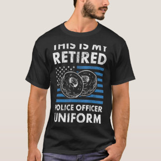 This Is My Retired Police Officer Uniform Men Reti T-Shirt