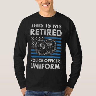 This Is My Retired Police Officer Uniform Men Reti T-Shirt