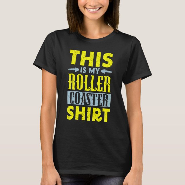 This Is My Roller Coaster  Rollercoaster Amusement T-Shirt (Front)