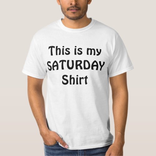 THIS IS MY SATURDAY Cool Dude T_Shirt