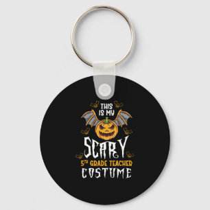 This Is My Scary 5th Grade Teacher Costume Keychain
