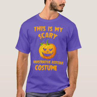 This is my scary Administrative Assistant Costume T-Shirt