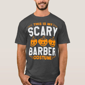 This is my scary barber costume T-Shirt