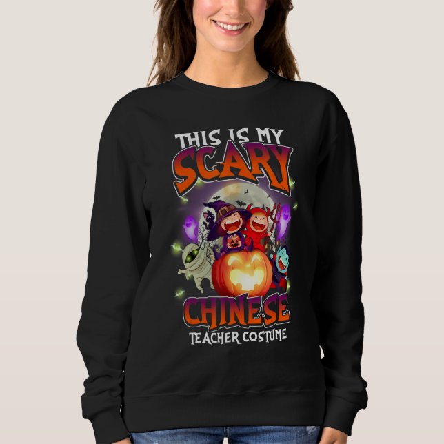 This Is My Scary Chinese Teacher Costume Halloween Sweatshirt (Front)