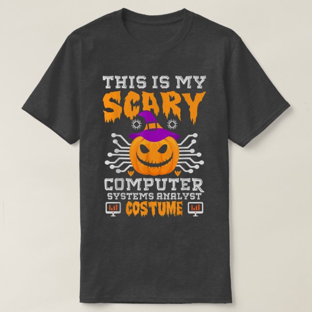 This is My Scary Computer Systems Analyst Costume  T-Shirt (Design Front)