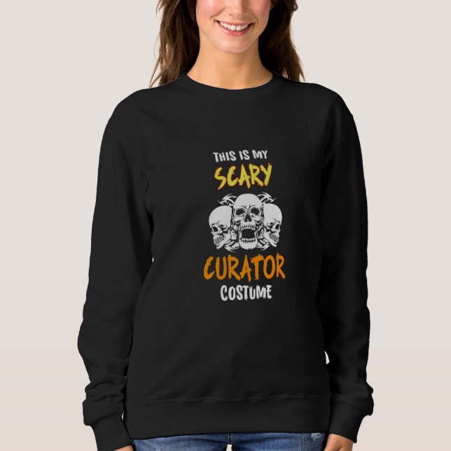 This Is My Scary Curator Costume Sweatshirt (Front)